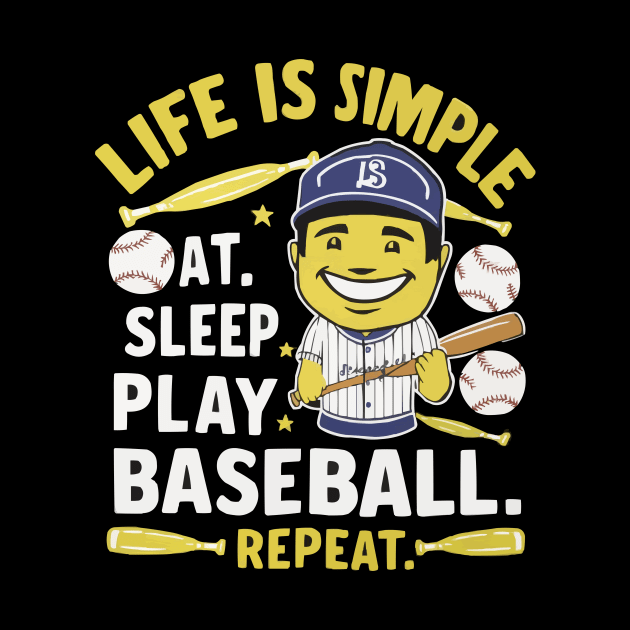 Life is Simple: Eat, Sleep, Play Baseball... Repeat Funny Baseball shirt by ARTA-ARTS-DESIGNS