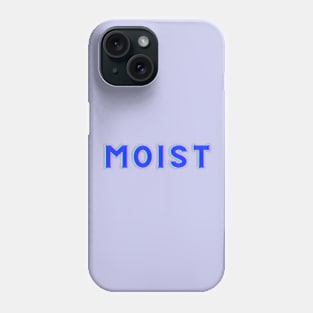 Moist -The word you love to hate Phone Case