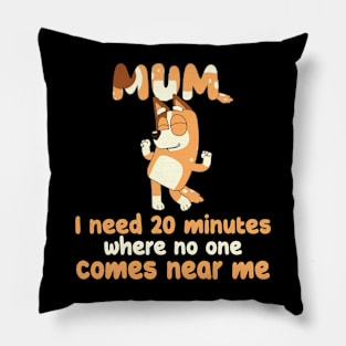 Mom I Need 20 Minutes Mother's Day bluey mom Pillow