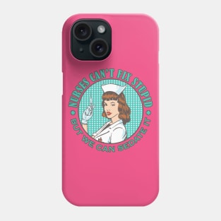 Nurses Can't Fix Stupid Phone Case