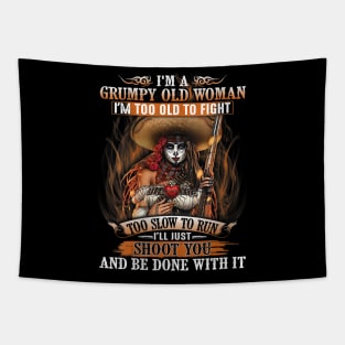 I'm A Grumpy Old Woman I'm Too Old To Fight Too Slow To Run Shirt Tapestry