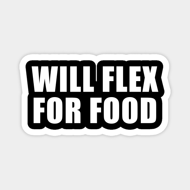 WIll Flex For Food Magnet by sunima