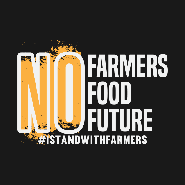 No Farmers No Food No Future by CatsCrew