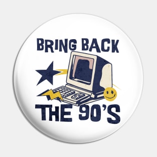 Bring Back The 90's Pin