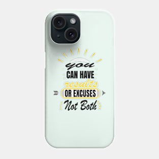 You Can Have Results Or Excuses Not Both Phone Case