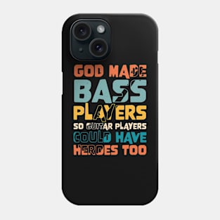 Funny Gods Made Bass Players So Guitar Players Bass Player Phone Case