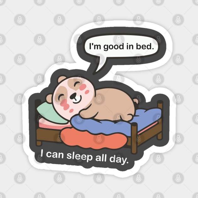 I'm Good In bed.. Funny Meme Magnet by Qasim