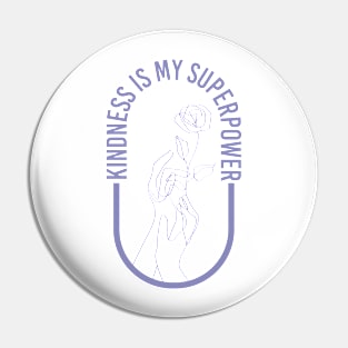 Kindness is my superpower Pin