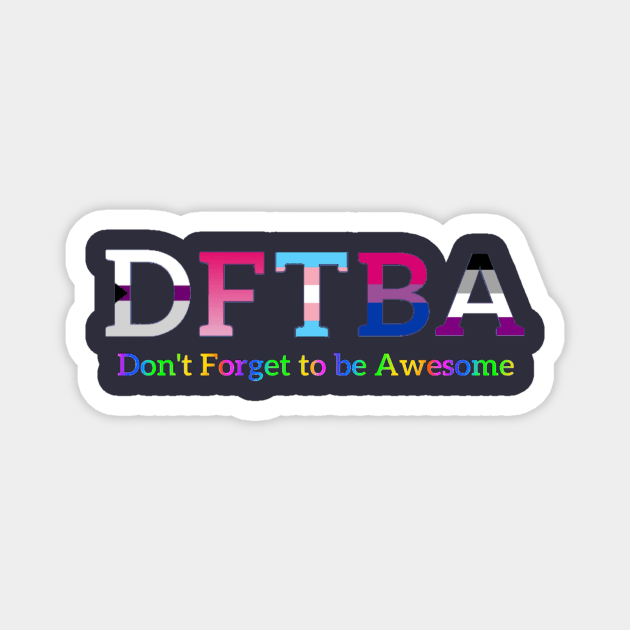 DFTBA (Don’t Forget to be Awesome) Magnet by Amanda1775