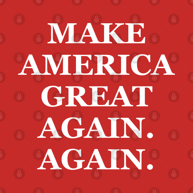 make-america-great-again-again-make-america-great-again-t-shirt