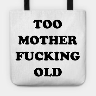 TOO OLD Tote