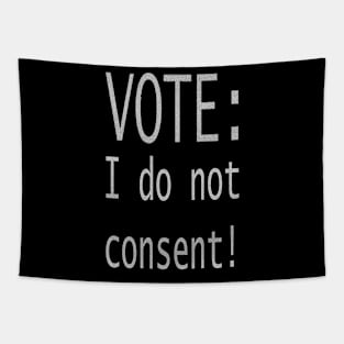 Vote: I do not consent! Tapestry