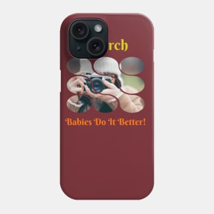 March Babies Do It Better Phone Case