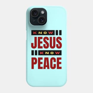 Know Jesus Know Peace | Christian Typography Phone Case