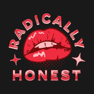 Are you Radically Honest? One for Big Mouths T-Shirt