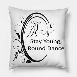 Stay Young Round Dance Pillow