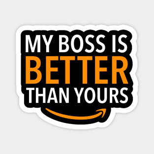 Amazon Employee, My boss is better than yours Magnet