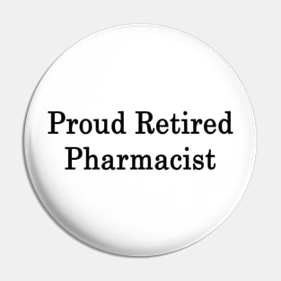 Proud Retired Pharmacist Pin