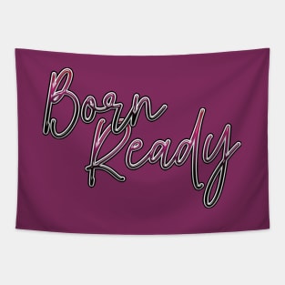 Born ready Tapestry