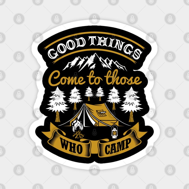 Good things come to those who camp Magnet by RamsApparel08