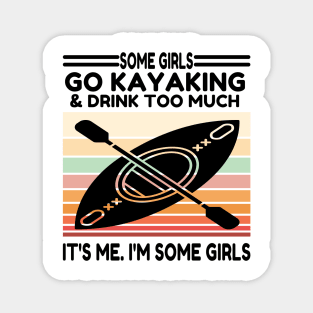 Some Girls Go Kayaking And Drink Too Much Magnet