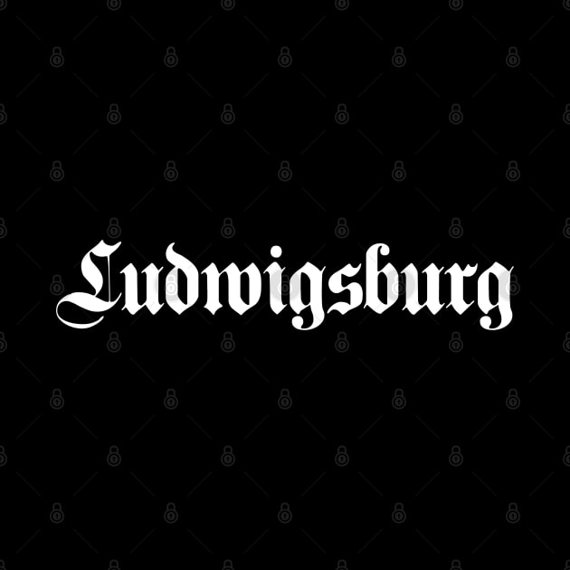 Ludwigsburg written with gothic font by Happy Citizen