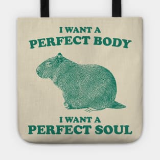 Capybara i want a perfect body i want a perfect soul Shirt, Funny Capybara Meme Tote