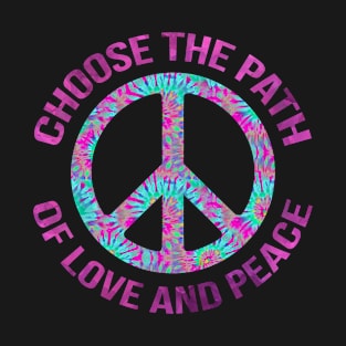 Choose the path of love and peace T-Shirt