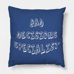 BAD DECISIONS SPECIALIST Pillow