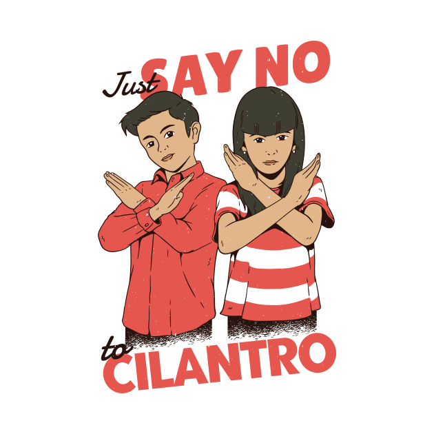 Just Say No to Cilantro by SLAG_Creative