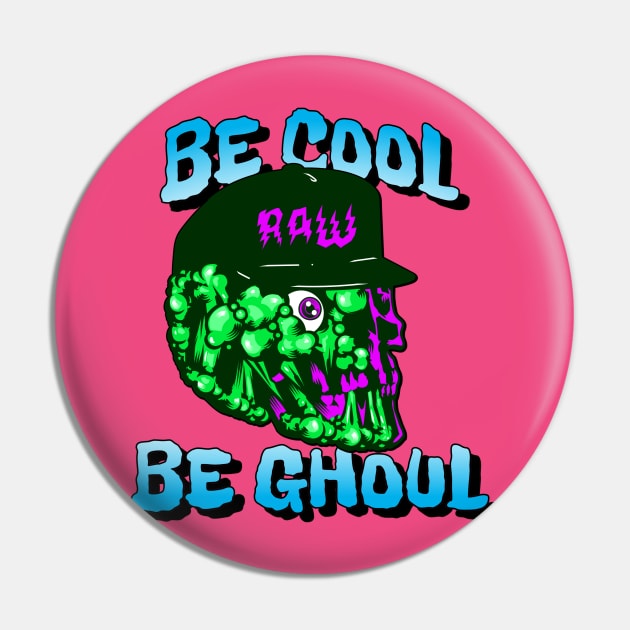 Be cool, Be ghoul Pin by Power Clothing