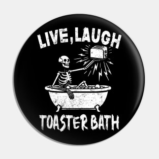 Live Laugh Toaster Bath Skeleton Pin
