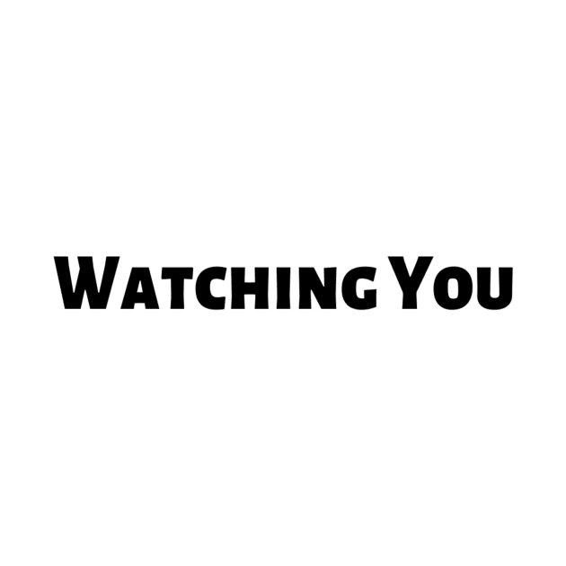 Watching You Strong Challenging Confident Slogan Great Personality with Unbroken Bonds and Promises Motivated Inspirational Competition Man’s & Woman’s by Salam Hadi