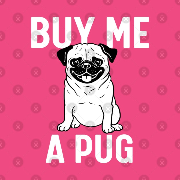 Buy me a pug by PopGraphics