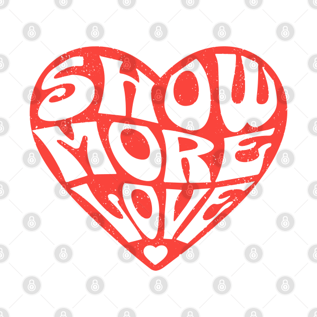 Show More Love Cute Valentines Day Heart Lover Hearts Retro by OrangeMonkeyArt