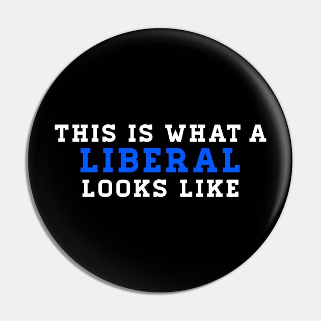 This is What a Liberal Looks Like Pin by WordWind