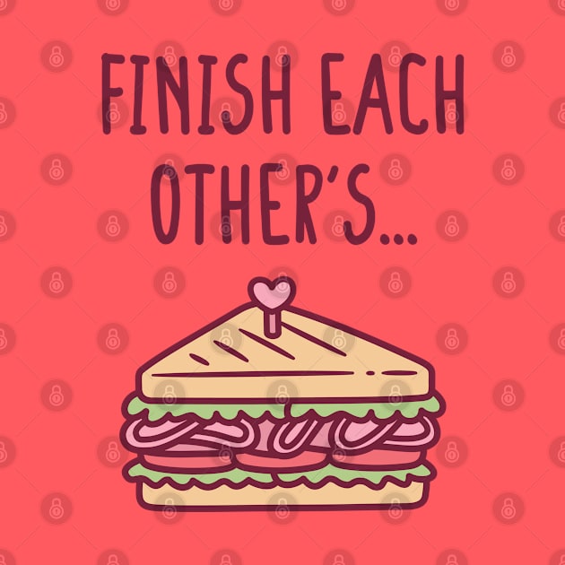 Finish Each Other's Sandwiches Funny by rustydoodle