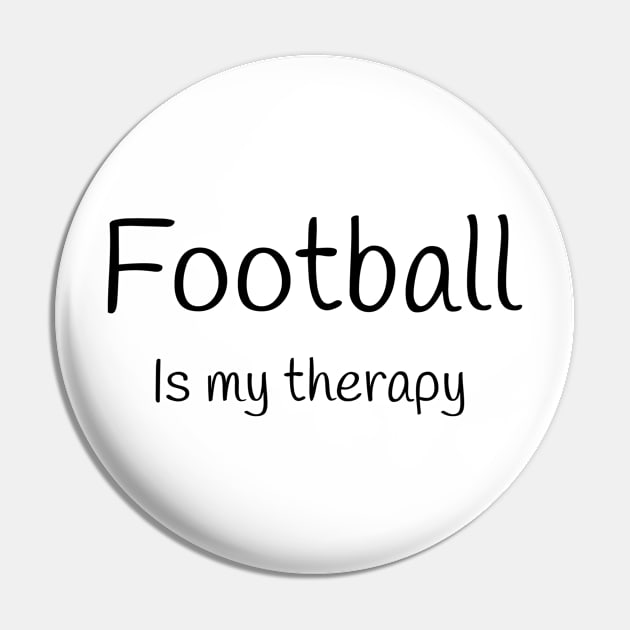 Football is my therapy Pin by TrendyTeeTales