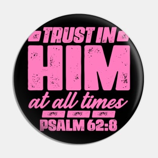 Psalm 62:8 Trust In Him At All Times Pin