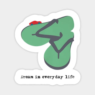 Sandal Jepit Dream In Everyday Life Magnet