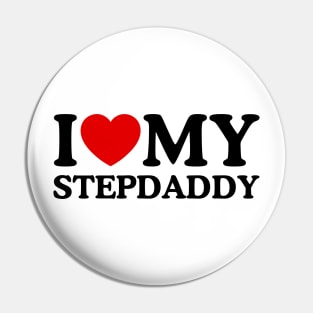 I LOVE MY STEPDADDY Pin
