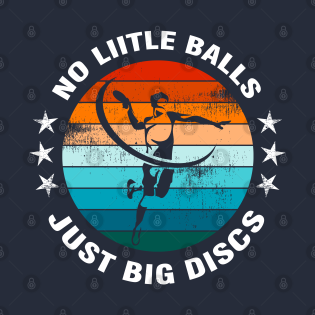 Disover Disc Golf Player No Little Balls Just Big Discs - No Little Balls Just Big Discs Funny - T-Shirt