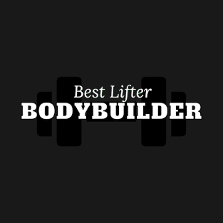 Best Lifter Bodybuilder T-Shirt