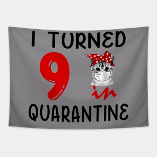 I Turned 9 In Quarantine Funny Cat Facemask Tapestry