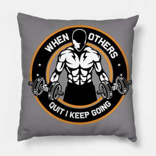 When Others Quite I keep Going Pillow