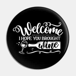 Welcome, I hope you brought Wine Pin