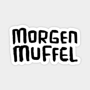 Morgenmuffel, German word for not a morning person Magnet