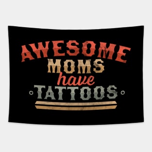 Awesome Moms Have Tattoos - Funny Mother's Day Tapestry