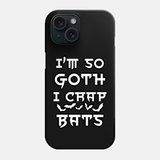 I'm so goth I crap bats Phone Case