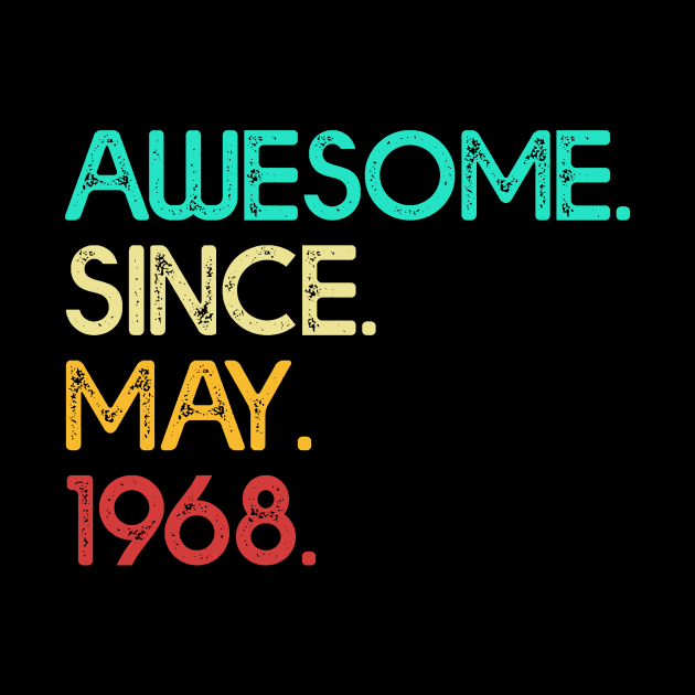 Awesome Since May 1968 Birthday For Women And Men by shattorickey.fashion